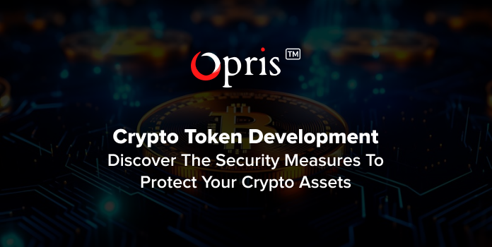 Crypto token development security measures to protect your crypto assets