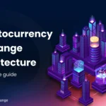 Cryptocurrency Exchange Architecture